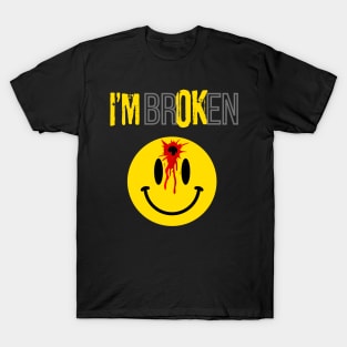 Im broken smiley face, funny T-Shirt